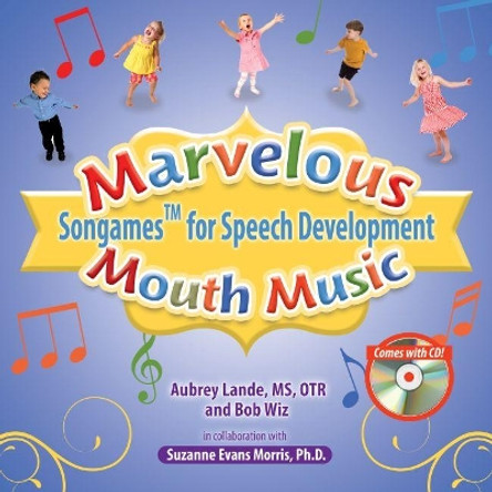 Marvelous Mouth Music: Songames for Speech Development by Aubrey Lande 9781949177107