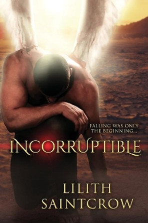 Incorruptible by Lilith Saintcrow 9781950447107