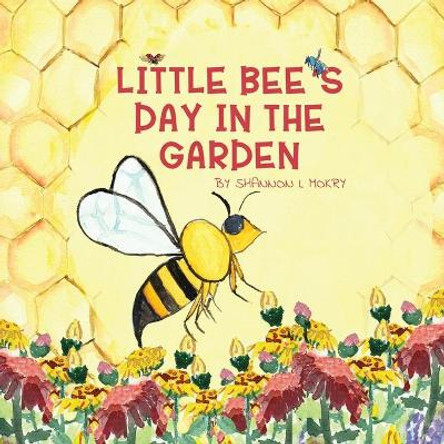 Little Bee's Day in the Garden by Shannon L Mokry 9781951521448