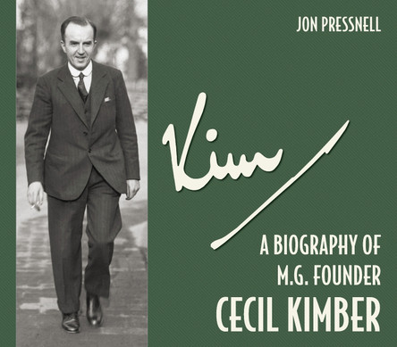 Kim: A biography of MG founder Cecil Kimber by John Pressnell 9781956309119