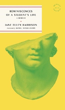 Reminiscences of a Student's Life by Jane Ellen Harrison 9781961341999