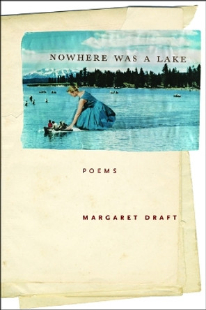 Nowhere Was a Lake by Margaret Draft 9781954245884