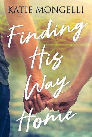 Finding His Way Home by Katie Mongelli 9781954907843