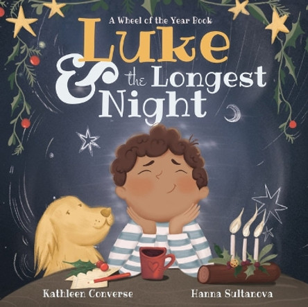 Luke & the Longest Night: A Wheel of the Year Book by Kathleen Converse 9781956712018