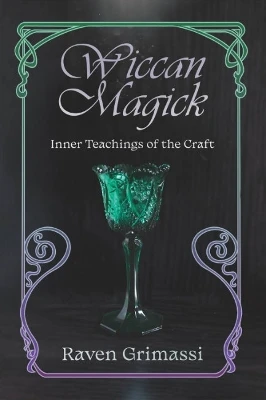 Wiccan Magick: Inner Teachings of the Craft by Raven Grimassi 9781959883296