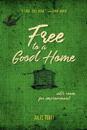 Free to a Good Home: With Room for Improvement by Jules Torti 9781987915600