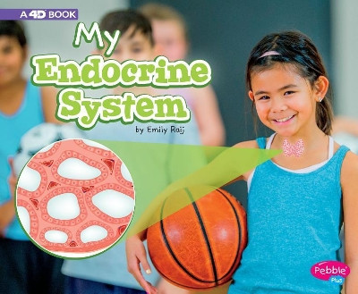 My Endocrine System: a 4D Book (My Body Systems) by Emily Raij 9781977103055