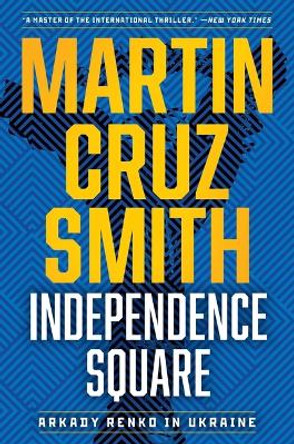 Independence Square: Arkady Renko in Ukraine by Martin Cruz Smith 9781982188306