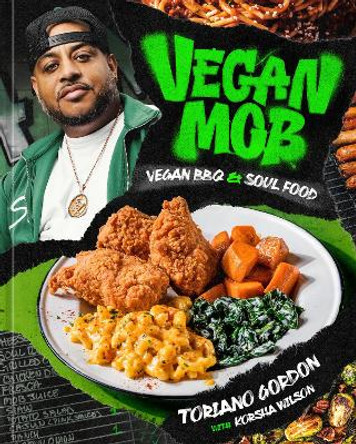 Vegan Mob: Vegan BBQ and Soul Food: [A Plant-Based Cookbook] by Toriano Gordon 9781984859969