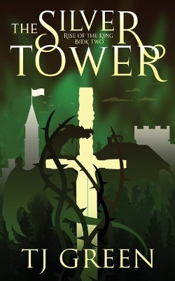 The Silver Tower by T J Green 9781990047015
