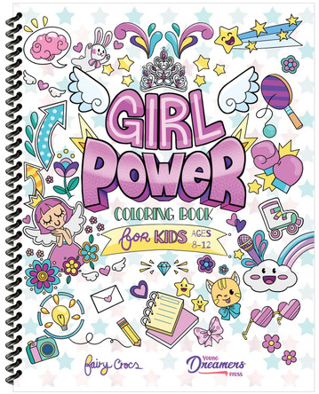 Girl Power Coloring Book for Kids Ages 8-12: Positive Affirmation Quotes Designed to Inspire, Boost Confidence and Self-Esteem by Young Dreamers Press 9781990864766