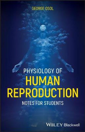 Physiology of Human Reproduction – Notes for Students by G Osol