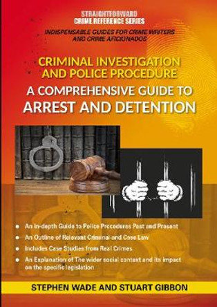 Comprehensive Guide To Arrest And Detention: Straightforward Crime Reference Series by Stephen Wade