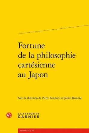 Fortune de la Philosophie Cartesienne Au Japon by Pierre Bonneels 9782406058397