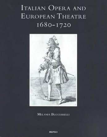 Italian Opera & Eur Theat 1680-1720 by BUCCIARELLI 9782503510217
