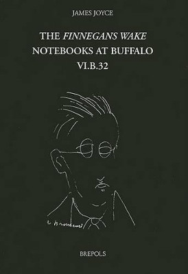The Finnegans Wake Notebooks at Buffalo - VI.B.32 by Vincent Deane 9782503515649