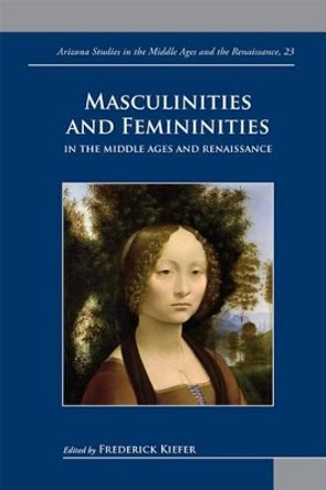 Masculinities and Femininities in the Middle Ages and Renaissance by Frederick Kiefer 9782503529974