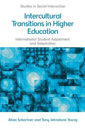 Intercultural Transitions in Higher Education: International Student Adjustment and Adaptation by Alina Schartner