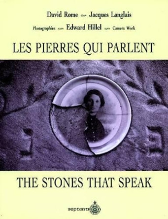 The Stones That Speak: Two Centuries of Jewish Life in Quebec by David Rome 9782921114837