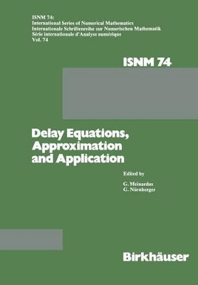 Delay Equations, Approximation and Application: International Symposium at the University of Mannheim, October 8-11, 1984 by G. Meinardus 9783034873789