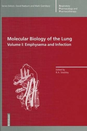 Molecular Biology of the Lung: Volume I: Emphysema and Infection by Robert Andrew Stockley 9783034897914