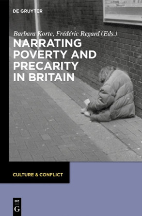 Narrating Poverty and Precarity in Britain by Barbara Korte 9783110367935 Narrating Poverty and Precarity in Britain by Barbara Korte 9783110367935