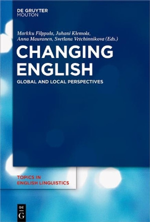 Changing English: Global and Local Perspectives by Markku Filppula 9783110438574
