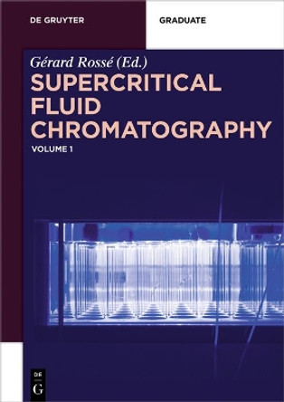 Supercritical Fluid Chromatography: Volume 1 by Gerard Rosse 9783110500752 Supercritical Fluid Chromatography: Volume 1 by Gerard Rosse 9783110500752