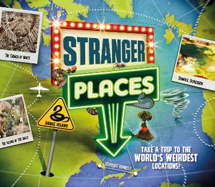 Stranger Places: Take a trip to the world's weirdest locations by Hannah Wilson