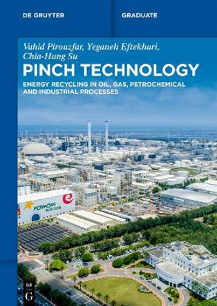 Pinch Technology: Energy Recycling in Oil, Gas, Petrochemical and Industrial Processes by Vahid Pirouzfar 9783110786316