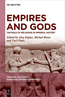 Empires and Gods: The Role of Religions in Imperial History by Jörg Rüpke 9783111341620