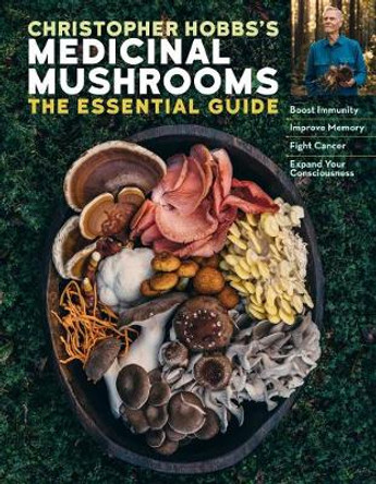 Christopher Hobbs's Guide to Medicinal Mushrooms by Christopher Hobbs