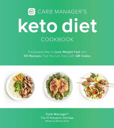 Carb Manager's Keto Diet Cookbook: The Easiest Way to Lose Weight Fast with 101 Recipes That You Can Track with QR Codes by Carb Manager