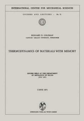 Thermodynamics of Materials with Memory: Course held at the Department of Mechanics of Solids July 1971 by Bernard David Coleman 9783211811252