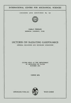 Lectures on Radiating Gasdynamics: General Equations and Boundary Conditions by Carlos Dante Ferrari 9783211812044