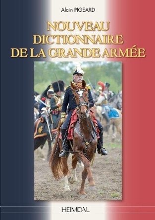 Le Dictionnaire De La Grande ArmeE by Pigeard Alain 9782840485421