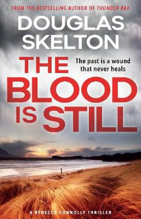 The Blood is Still: A Rebecca Connolly Thriller by Douglas Skelton