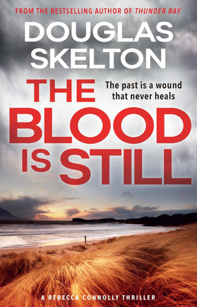 The Blood is Still: A Rebecca Connolly Thriller by Douglas Skelton