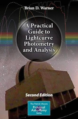 A Practical Guide to Lightcurve Photometry and Analysis by Brian D. Warner 9783319327495
