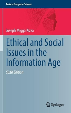 Ethical and Social Issues in the Information Age by Joseph Migga Kizza 9783319707112