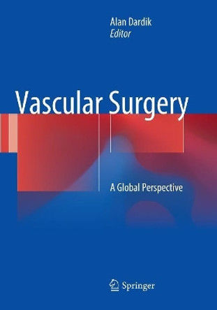 Vascular Surgery: A Global Perspective by Alan Dardik 9783319815909