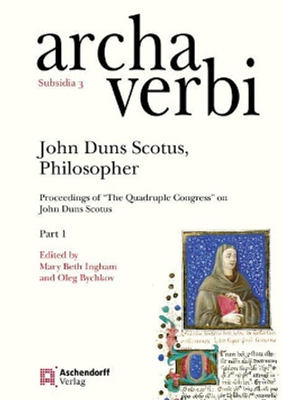 John Duns Scotus, Philosopher: Proceedings of 'The Quadruple Congress' on John Duns Scotus by Oleg V Bychkov 9783402102138