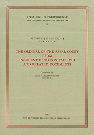 The Ordinal of the Papal Court from Innovent III to Boniface VIII and Related Documents by Van Dijk Stephen 9783402135464