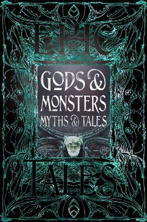 Gods & Monsters Myths & Tales: Epic Tales by Dr Liz Gloyn