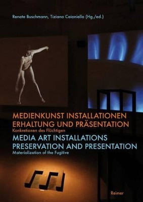 Medienkunst Installationen / Media Art Installations: Erhaltung Und Prasentation. Konkretionen Des Fluchtigen / Preservation and Presentation by Renate Buschmann 9783496014638