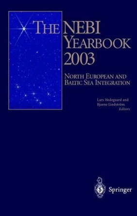 The NEBI YEARBOOK 2003: North European and Baltic Sea Integration by Dr Pertti Joenniemi 9783540404194 The NEBI YEARBOOK 2003: North European and Baltic Sea Integration by Dr Pertti Joenniemi 9783540404194