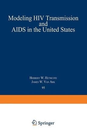 Modeling HIV Transmission and AIDS in the United States by Herbert W. Hethcote 9783540559047