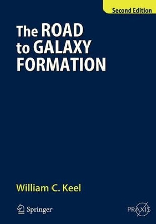 The Road to Galaxy Formation by William C. Keel 9783540725343