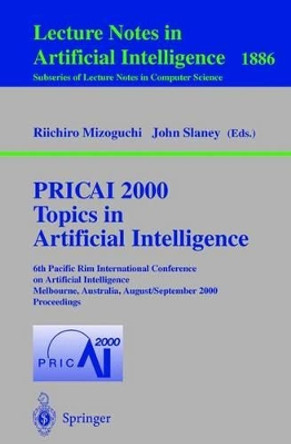 PRICAI 2000 Topics in Artificial Intelligence: 6th Pacific Rim International Conference on Artificial Intelligence Melbourne, Australia, August 28 - September 1, 2000 Proceedings by Riichiro Mizoguchi 9783540679257