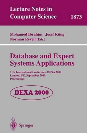 Database and Expert Systems Applications: 11th International Conference, DEXA 2000 London, UK, September 4-8, 2000 Proceedings by Mohamed Ibrahim 9783540679783